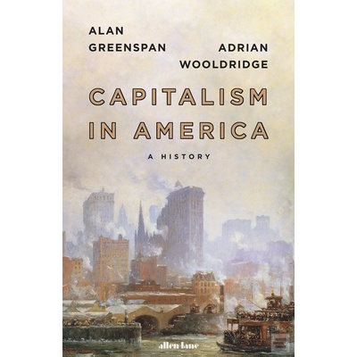 Capitalism in America Alan Greenspan;Adrian Wooldridge