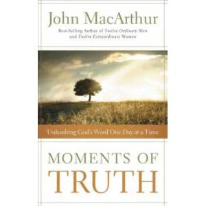 Moments of Truth | John MacArthur (ISBN: 9781400203710)
