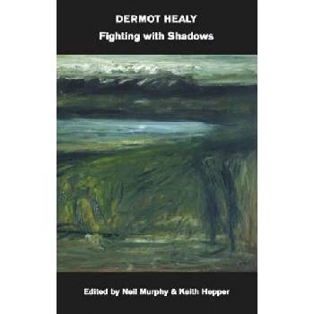 Fighting with Shadows Or, Sciamachy | Dermot Healy