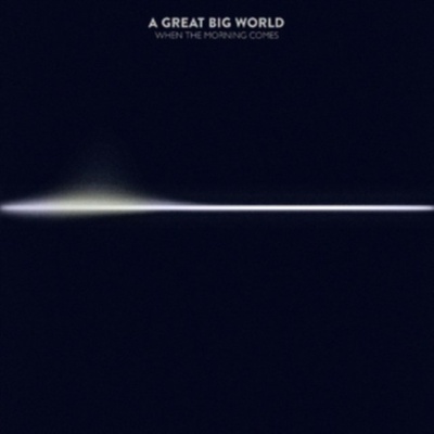 A GREAT BIG WORLD: WHEN THE MORNING COMES CD