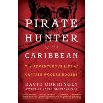 Pirate Hunter of the Caribbean:: The Adventurous Life of Captain Woodes Rogers