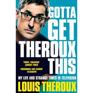 Gotta Get Theroux This | Louis Theroux (ISBN: 9781509880393)