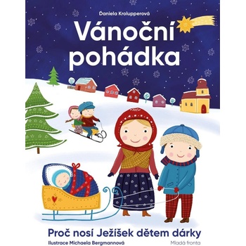 Vánoční pohádka - Proč nosí Ježíšek dětem dárky - Krolupperová Daniela