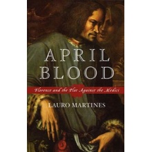 April Blood: Florence and the Plot Against the Medici Martines LauroPaperback