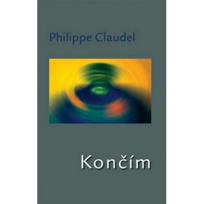 Končím - Philippe Claudel