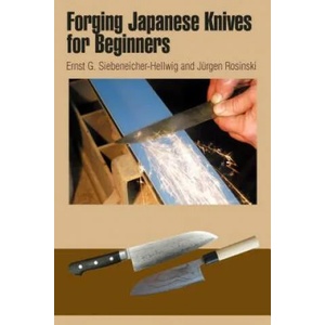 Forging Japanese Knives for Beginners | Ernst G. Siebeneicher-Hellwig (ISBN: 9780764345562)