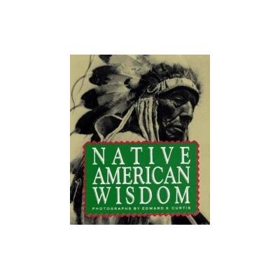 Native American Wisdom - Edward Sheriff Curtis - Hardback