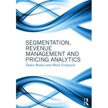 Segmentation, Revenue Management and Pricing Analytics | Tudor Bodea