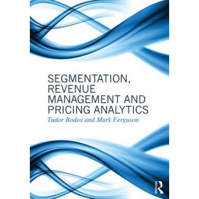 Segmentation, Revenue Management and Pricing Analytics | Tudor Bodea