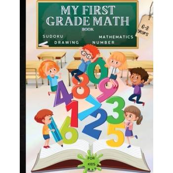My First Grade Math Book: A Fun Educational Brain Game Book for Children with Answer Sheet/Exercises Book for Children Ages 6-8/ A Wonderful Pre" - ""