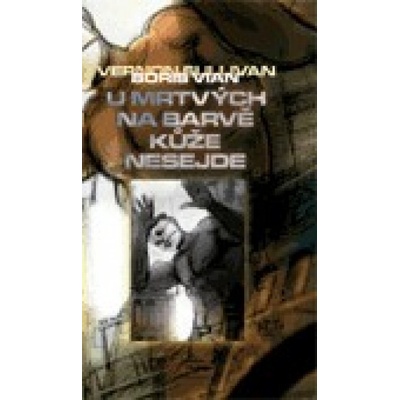 U mrtvých na barvě kůže nesejde - Boris Vian
