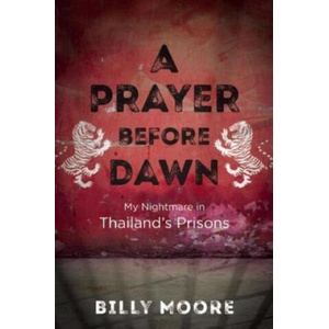 A Prayer Before Dawn: My Nightmare in Thailand's Prisons (ISBN: 9781510702141)