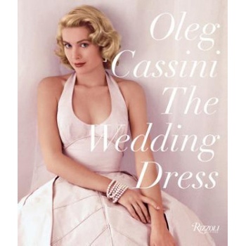 Wedding Dress: Newly Revised and Updated Collector's Edition | Oleg Cassini, Liz Smith