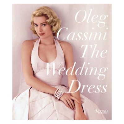 Wedding Dress: Newly Revised and Updated Collector's Edition | Oleg Cassini, Liz Smith