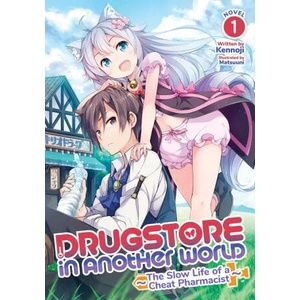 Drugstore in Another World: The Slow Life of a Cheat Pharmacist, Vol. 1 (ISBN: 9781648274145)