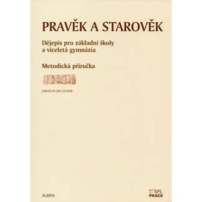 Pravěk a starověk - Dějepis pro základní školy a - Gloser Jan Jaroslav