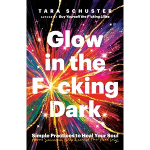 GLOW IN THE FUCKING DARK | SCHUSTER TARA (ISBN: 9780593243114)