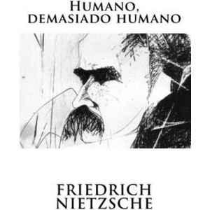 Humano, demasiado humano | Friedrich Wilhelm Nietzsche (2016)