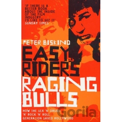 Easy Riders, Raging Bulls : How the Sex-drugs-and Rock 'n' Roll Generation Chang