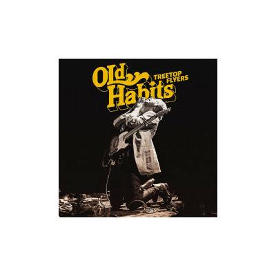 TREETOP FLYERS - OLD HABITS CD