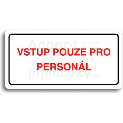 ACCEPT Piktogram VSTUP POUZE PRO PERSONÁL - bílá tabulka - barevný tisk