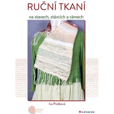 Ruční tkaní na stavech, stávcích a rámech | Iva Prošková