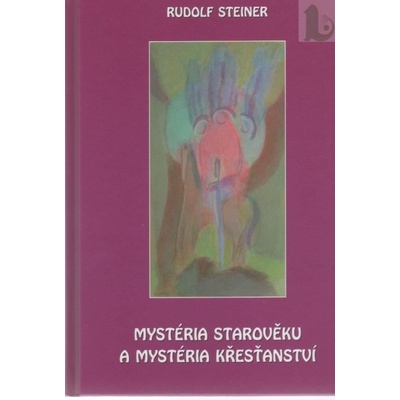 Mystéria starověku a mystéria křesťanství - Rudolf Steiner