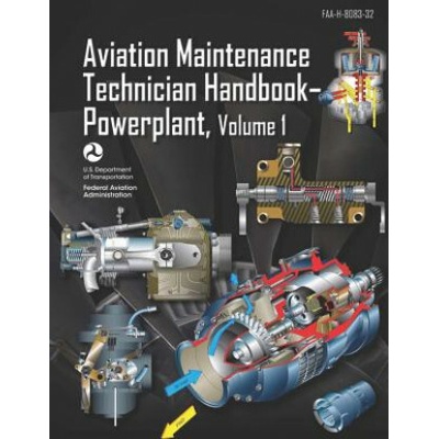 Aviation Maintenance Technician Handbook-Powerplant Volume 1: Faa-H-8083-32