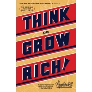 Think and Grow Rich: The Original, an Official Publication of the Napoleon Hill Foundation | Napoleon Hill (ISBN: 9781937879488)