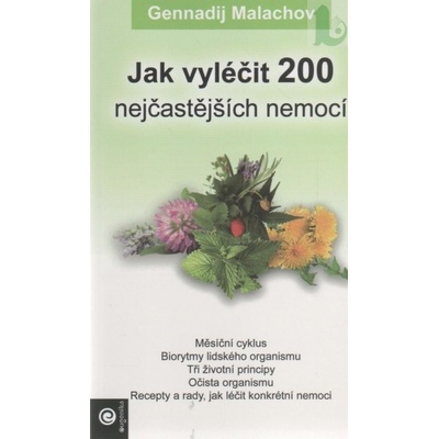 Jak vyléčit 200 nejčastejších nemocí - Malachov Gennadij P.