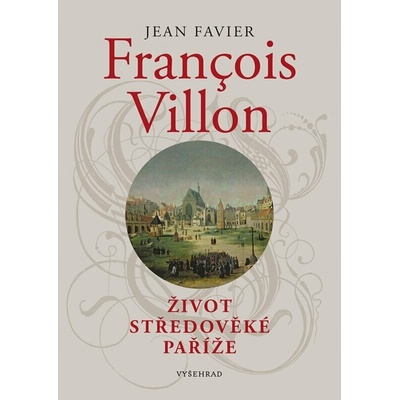 Francois Villon Život středověké Paříže