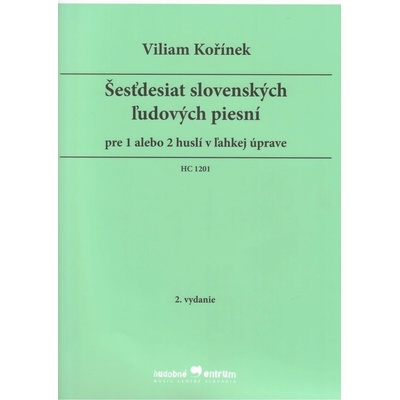 Šesťdesiat slovenských ľudových piesní... - Viliam Kořínek