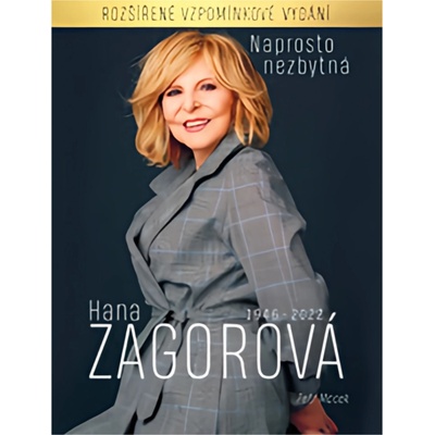 Naprosto nezbytná Hana Zagorová 1946-2022 rozšířené vzpomínkové vydání - Petr Macek