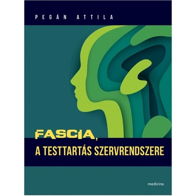 Pegán Attila - Fascia, a testtartás szervrendszere