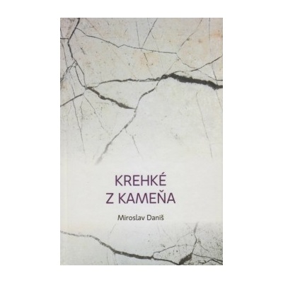Krehké z kameňa Miroslav Daniš SK