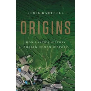 Origins: How Earth's History Shaped Human History | Lewis Dartnell (ISBN: 9781541617902)