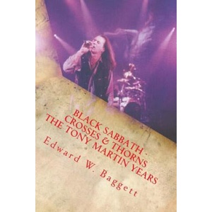 Black Sabbath Crosses And Thorns The Tony Martin Years | Edward Wilson Baggett (2015)