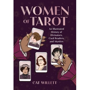 Women of Tarot: An Illustrated History of Divinators, Card Readers, and Mystics | Willett, Cat (ISBN: 9780762482870)