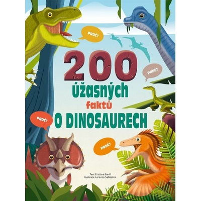 200 úžasných faktů o dinosaurech - Cristina Banfi