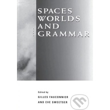 Spaces, Worlds, and Grammar - Gilles Fauconnier, Eve Sweetser