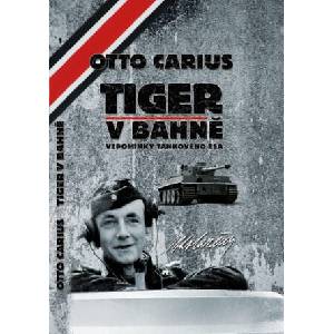 Tiger v bahně | Otto Carius (2019)
