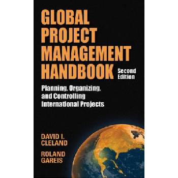 Global Project Management Handbook: Planning, Organizing and Controlling International Projects, Second Edition | Cleland