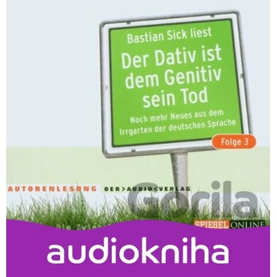Der Dativ ist dem Genitiv sein Tod, Folge 3: Audio CD - Bastian Sick