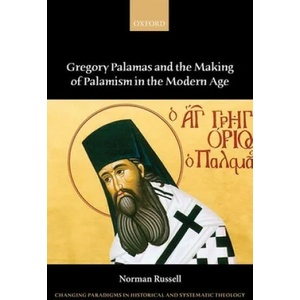 Gregory Palamas and the Making of Palamism in the Modern Age | Russell, Norman (ISBN: 9780199644643)