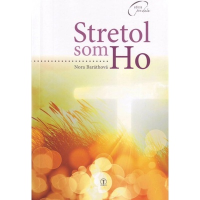 Stretol som Ho - Baráthová Nora