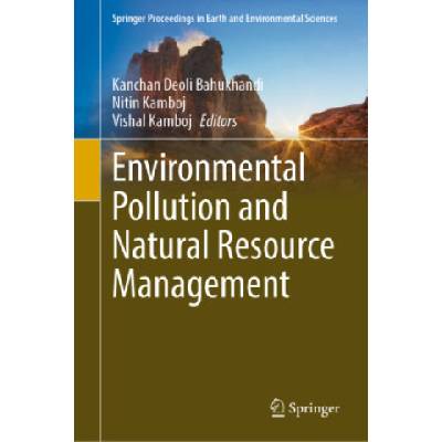 Environmental Pollution and Natural Resource Management | Kanchan Deoli Bahukhandi, Nitin Kamboj, Vishal Kamboj