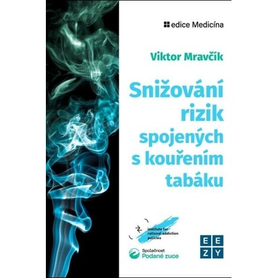 Snižování rizik spojených s kouřením tabáku - Viktor Mravčík MUDr. doc., Ph.D.