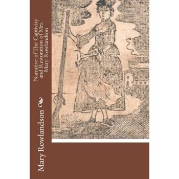Narrative of The Captivity and Restoration of Mrs. Mary Rowlandson" - ""