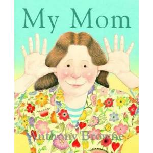 My Mom | Anthony Browne (ISBN: 9780374400262)
