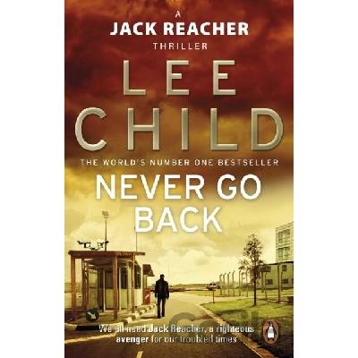 Never Go Back: - Jack Reacher 18 - Lee Child